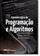 imagem do produto Aprenda Lógica de Programação e Algoritmos Com Implementações Em Portugol, Scratch, C, Java, C e Python - CIENCIA MODERNA
