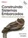 imagem do produto Construindo Sistemas Embarcados - 2ª Edição