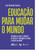 imagem do produto Educação para mudar o mundo: Histórias de vida e o impacto do projeto "Educação de Jovens e Adultos na Maré" - Morula Editorial