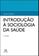 imagem do produto Introdução à Sociologia Da Saúde