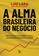 imagem do produto Livro - A alma brasileira do negócio