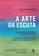 imagem do produto Livro - A arte da escuta