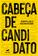 imagem do produto Livro - Cabeça de candidato