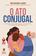 imagem do produto Livro - O Ato Conjugal