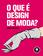 imagem do produto Livro - O que é Design de Moda?