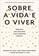 imagem do produto Livro - Sobre a vida e o viver