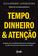 imagem do produto Livro - Tempo, dinheiro e atenção