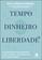 imagem do produto Livro - Tempo, dinheiro, liberdade