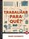 imagem do produto Livro - Trabalhar para quê?