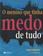 imagem do produto Menino Que Tinha Medo De Tudo O
