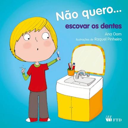 Nao Quero Escovar Os Dentes Ftd Especiais Livros De Literatura Infantil Magazine Luiza