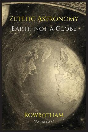 1865 zetetic astronomy flat earth 1865 zetetic astronomy flat earth