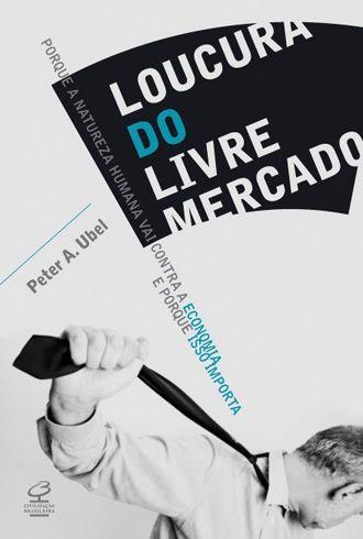 Livro - Loucura do livre mercado