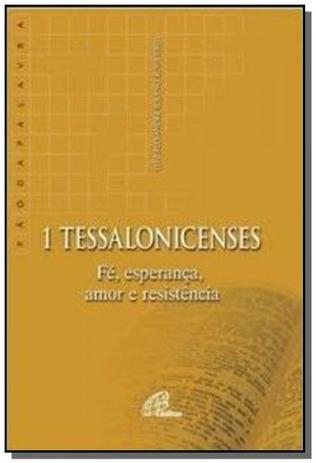 1 TESSALONICENSES - FÉ ESPERANcA AMOR E RESISTÊNCIA - Paulinas é boa?