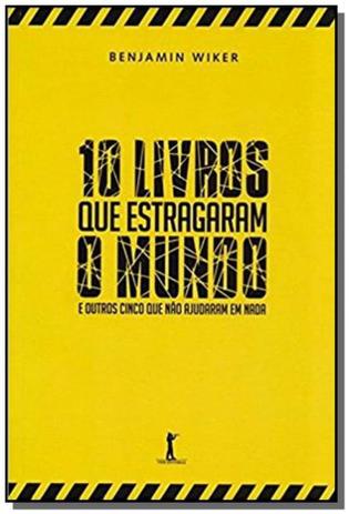 10 livros que estragaram o mundo: e outros cinco q - Vide Menor preço em 10 livros que estragaram o mundo: e outros cinco q - Vide
