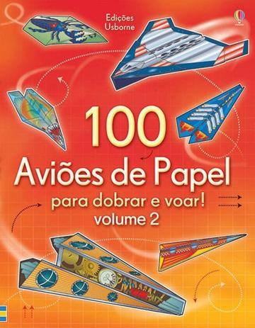 100 aviões de papel para dobrar e voar! : Volume 2 Menor preço em 100 aviões de papel para dobrar e voar! : Volume 2
