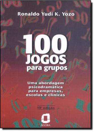 100 Jogos Para Grupos: uma Abordagem Psicodramática Para Empresas, Escolas e Clínicas - Agora - grupo summus Menor preço em 100 Jogos Para Grupos: uma Abordagem Psicodramática Para Empresas, Escolas e Clínicas - Agora - grupo summus