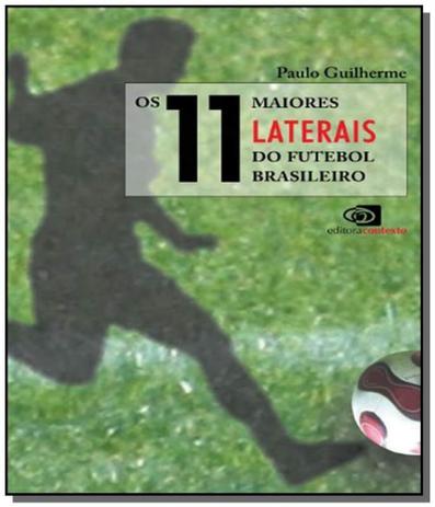 11 maiores laterais do futebol brasileiro, os - Contexto Menor preço em 11 maiores laterais do futebol brasileiro, os - Contexto