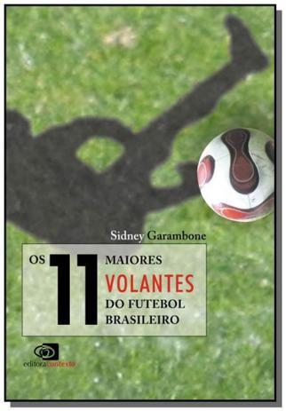 11 maiores volantes do futebol brasileiro, os - Contexto Menor preço em 11 maiores volantes do futebol brasileiro, os - Contexto