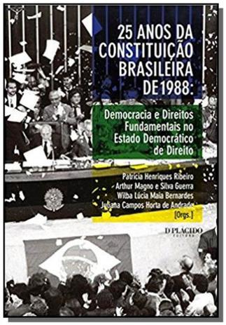 25 Anos da Constituição Brasileira de 1988: Democracia e Direitos Fundamentais no Estado Democrático - Dplacido Menor preço em 25 Anos da Constituição Brasileira de 1988: Democracia e Direitos Fundamentais no Estado Democrático - Dplacido