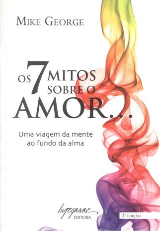 7 mitos sobre o amor, os - Integrare Menor preço em 7 mitos sobre o amor, os - Integrare