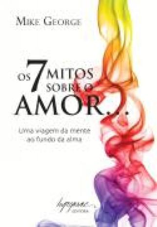 7 mitos sobre o amor, os - uma viagem da mente ao fundo da alma - Integrare editora Menor preço em 7 mitos sobre o amor, os - uma viagem da mente ao fundo da alma - Integrare editora