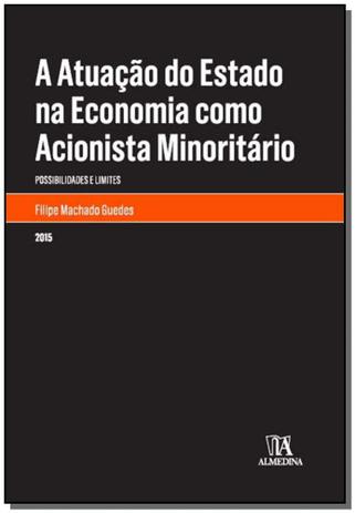 A Atuacão do Estado na Economia como Acionista Minoritário - 01Ed/15 - Almedina Menor preço em A Atuacão do Estado na Economia como Acionista Minoritário - 01Ed/15 - Almedina