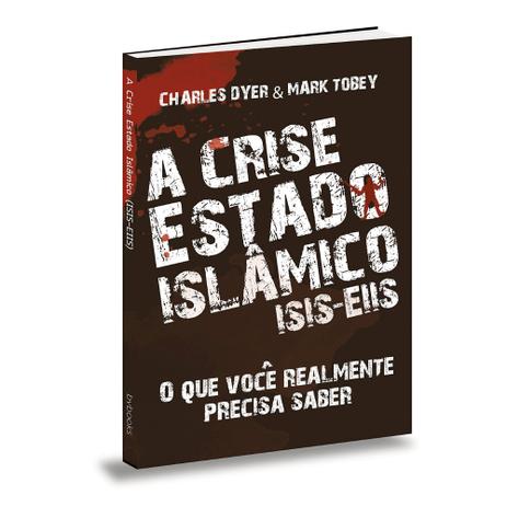 A Crise Estado Islâmico - (ISIS-EIIS) - Charles Dyer e Mark Tobey - Bv books Menor preço em A Crise Estado Islâmico - (ISIS-EIIS) - Charles Dyer e Mark Tobey - Bv books