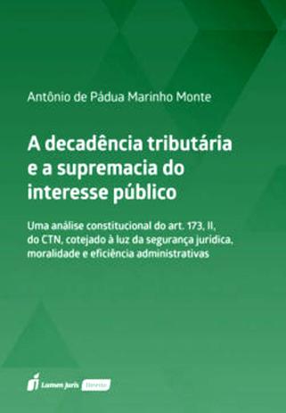 A Decadência Tributária e a Supremacia do Interesse Público - Lumen juris Menor preço em A Decadência Tributária e a Supremacia do Interesse Público - Lumen juris