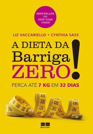 A dieta da barriga zero!: Perca 7kg em 32 dias - Perca 7kg em 32 dias