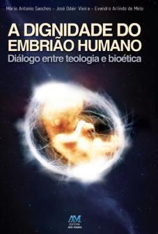 A dignidade do embriao humano - mario antonio sanches - Ave maria Menor preço em A dignidade do embriao humano - mario antonio sanches - Ave maria
