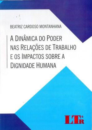 A Dinâmica do Poder nas Relações de Trabalho e os Impactos sobre a Dignidade Humana - Ltr Menor preço em A Dinâmica do Poder nas Relações de Trabalho e os Impactos sobre a Dignidade Humana - Ltr