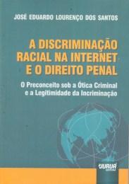A Discriminação Racial na Internet e o Direito Penal - Juruá Menor preço em A Discriminação Racial na Internet e o Direito Penal - Juruá