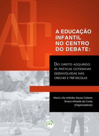 A Educação Infantil No Centro do Debate - Do Direito Adquirido Às Práticas Cotidianas Desenvolvidas nas Creches e Pré-Escolas - Crv Menor preço em A Educação Infantil No Centro do Debate - Do Direito Adquirido Às Práticas Cotidianas Desenvolvidas nas Creches e Pré-Escolas - Crv