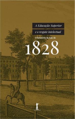 A Educação Superior e O Resgate Intelectual. O Relatório de Yale de 1828 - Vide editorial Menor preço em A Educação Superior e O Resgate Intelectual. O Relatório de Yale de 1828 - Vide editorial