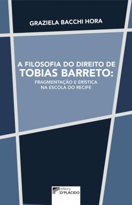 A Filosofia do Direito de Tobias Barreto: Fragmentação e Erística na Escola do Recife - Editora d'plácido Menor preço em A Filosofia do Direito de Tobias Barreto: Fragmentação e Erística na Escola do Recife - Editora d'plácido