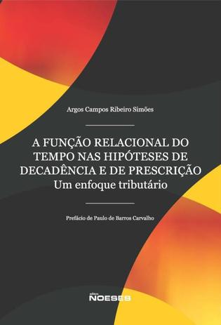 A funcao relacional do tempo nas hipoteses de decadencia e de prescricao - um enfoque tributario - Noeses Menor preço em A funcao relacional do tempo nas hipoteses de decadencia e de prescricao - um enfoque tributario - Noeses
