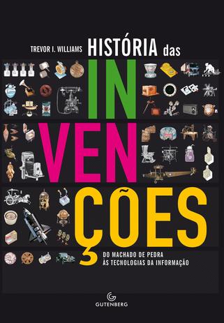 A história das Invenções - Do machado de pedra às tecnologias da informação Menor preço em A história das Invenções - Do machado de pedra às tecnologias da informação