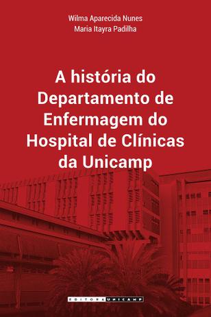 A História do Departamento de Enfermagem do Hospital de Clínicas da Unicamp Menor preço em A História do Departamento de Enfermagem do Hospital de Clínicas da Unicamp