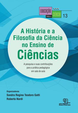 A História e a filosofia da ciência no ensino de ciências: A pesquisa e suas contribuições para a prática pedagógica em sala de aula Menor preço em A História e a filosofia da ciência no ensino de ciências: A pesquisa e suas contribuições para a prática pedagógica em sala de aula