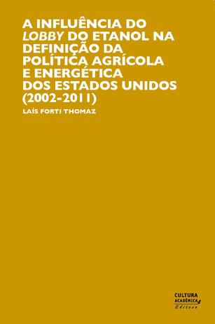 A influência do lobby do etanol na definição da política agrícola e enérgica nos Estados Unidos (2002-2011) - Unesp Menor preço em A influência do lobby do etanol na definição da política agrícola e enérgica nos Estados Unidos (2002-2011) - Unesp