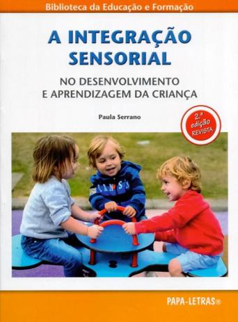 A Integração Sensorial. No Desenvolvimento e Aprendizagem da Criança - Papa-letras Menor preço em A Integração Sensorial. No Desenvolvimento e Aprendizagem da Criança - Papa-letras