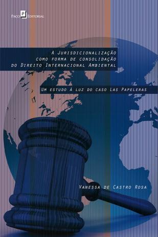 A Jurisdicionalização Como Forma de Consolidação do Direito Internacional Ambiental - Paco Menor preço em A Jurisdicionalização Como Forma de Consolidação do Direito Internacional Ambiental - Paco