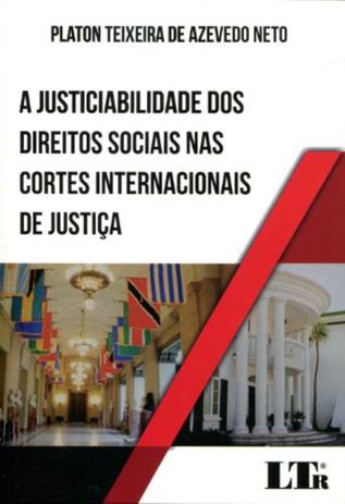 A Justiciabilidade dos Direitos Sociais nas Cortes Internacionais de Justiça - Ltr Menor preço em A Justiciabilidade dos Direitos Sociais nas Cortes Internacionais de Justiça - Ltr