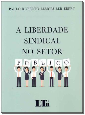 a Liberdade Sindical no Setor Público - Ltr editora Menor preço em a Liberdade Sindical no Setor Público - Ltr editora