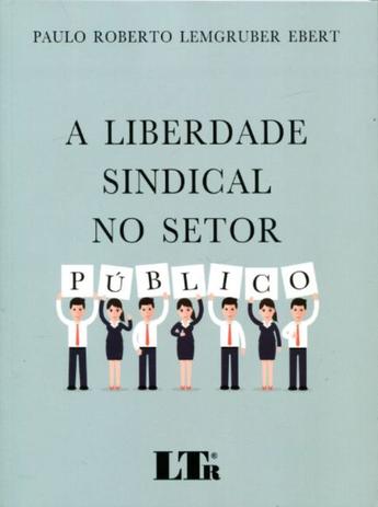 A Liberdade Sindical no Setor Público - Ltr Menor preço em A Liberdade Sindical no Setor Público - Ltr