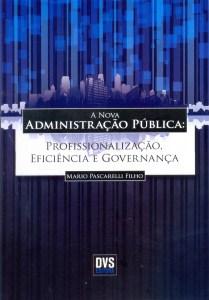 A Nova Administração Pública - Profissionalização, Eficiência e Governança - Dvs editora Menor preço em A Nova Administração Pública - Profissionalização, Eficiência e Governança - Dvs editora