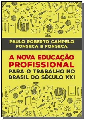 A nova educacao profissional no seculo xxi - Autor independente Menor preço em A nova educacao profissional no seculo xxi - Autor independente