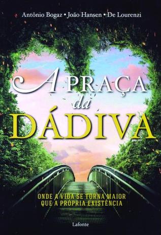 A praça da dadiva - Onde a vida se torna maior do que a própria existência é boa?