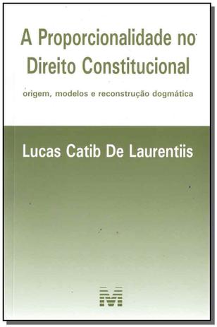 A proporcionalidade no direito constitucional - 1 ed./2017 - Origem, modelos e reconstrução dogmática Menor preço em A proporcionalidade no direito constitucional - 1 ed./2017 - Origem, modelos e reconstrução dogmática